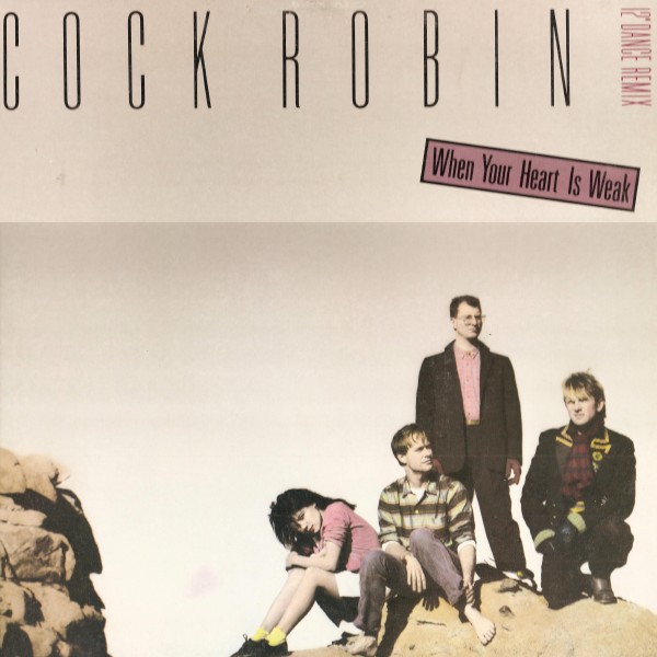 Cock Robin - When Your Heart Is Weak